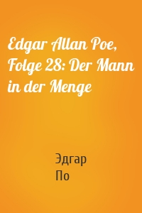 Edgar Allan Poe, Folge 28: Der Mann in der Menge