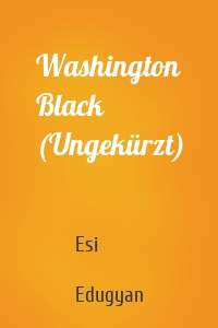 Washington Black (Ungekürzt)