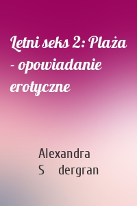 Letni seks 2: Plaża - opowiadanie erotyczne