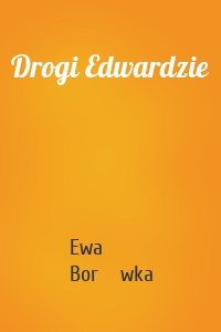 Drogi Edwardzie