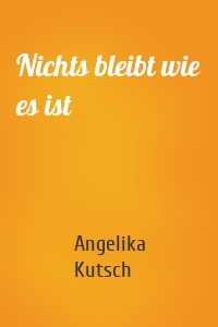 Nichts bleibt wie es ist