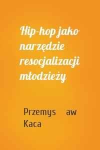 Hip-hop jako narzędzie resocjalizacji młodzieży