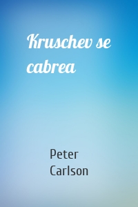 Kruschev se cabrea