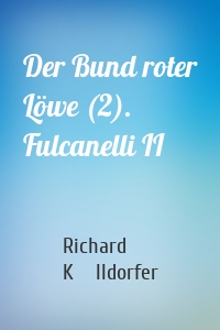 Der Bund roter Löwe (2). Fulcanelli II