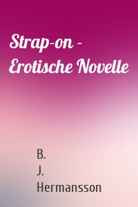 Strap-on - Erotische Novelle