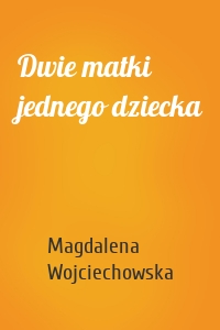 Dwie matki jednego dziecka