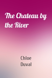 The Chateau by the River