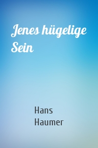 Jenes hügelige Sein