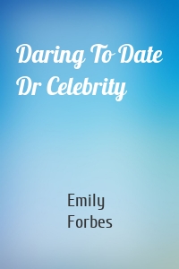 Daring To Date Dr Celebrity