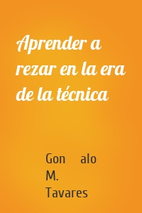 Aprender a rezar en la era de la técnica