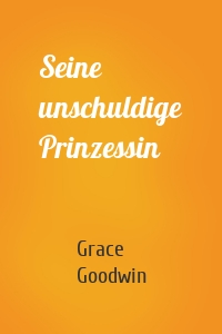 Seine unschuldige Prinzessin