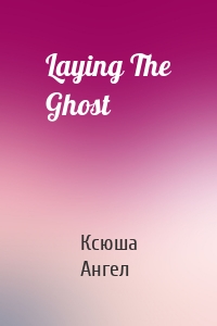 Laying The Ghost