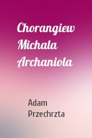 Обложка книги «Chorangiew Michala Archaniola» — Adam Przechrzta