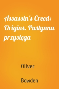 Assassin's Creed: Origins. Pustynna przysięga