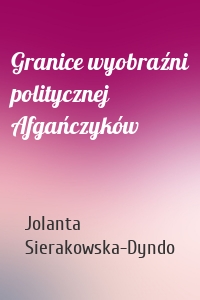 Granice wyobraźni politycznej Afgańczyków