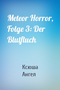 Meteor Horror, Folge 3: Der Blutfluch