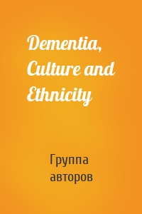 Dementia, Culture and Ethnicity