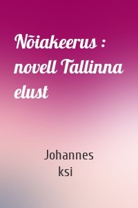 Nõiakeerus : novell Tallinna elust