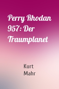 Perry Rhodan 957: Der Traumplanet