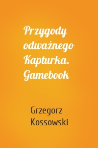 Przygody odważnego Kapturka. Gamebook