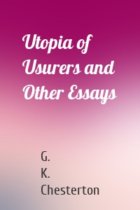 Utopia of Usurers and Other Essays