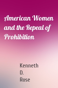 American Women and the Repeal of Prohibition