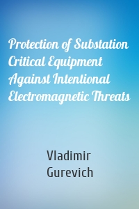 Protection of Substation Critical Equipment Against Intentional Electromagnetic Threats