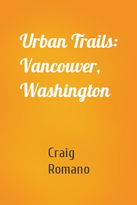 Urban Trails: Vancouver, Washington