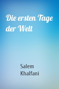 Die ersten Tage der Welt