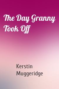 The Day Granny Took Off