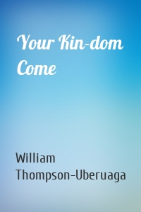 Your Kin-dom Come