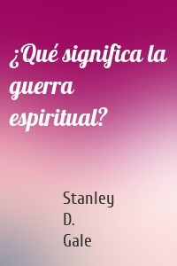 ¿Qué significa la guerra espiritual?