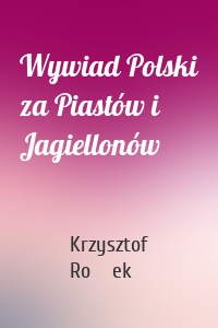 Wywiad Polski za Piastów i Jagiellonów