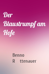 Der Blaustrumpf am Hofe