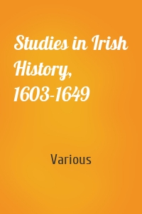 Studies in Irish History, 1603-1649