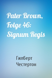 Pater Brown, Folge 46: Signum Regis