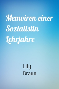 Memoiren einer Sozialistin Lehrjahre