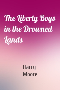 The Liberty Boys in the Drowned Lands