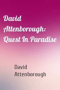 David Attenborough: Quest In Paradise