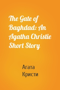 The Gate of Baghdad: An Agatha Christie Short Story