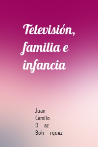 Televisión, familia e infancia