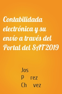 Contabilidada electrónica y su envío a través del Portal del SAT 2019