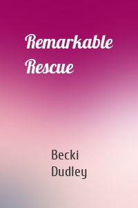 Remarkable Rescue