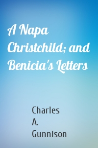 A Napa Christchild; and Benicia's Letters