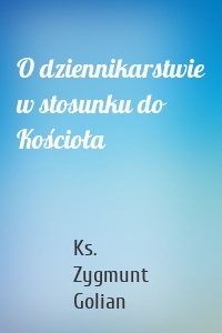 O dziennikarstwie w stosunku do Kościoła