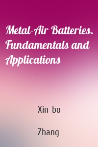 Metal-Air Batteries. Fundamentals and Applications