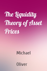 The Liquidity Theory of Asset Prices