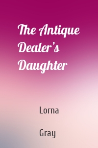 The Antique Dealer’s Daughter