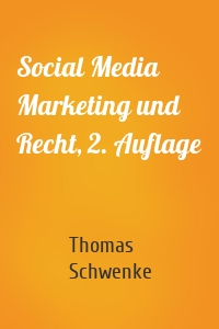 Social Media Marketing und Recht, 2. Auflage