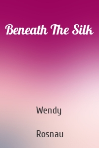 Beneath The Silk